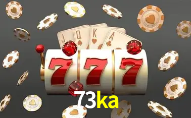 Descubra o Mundo do Cassino Online com 73ka